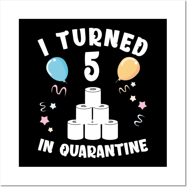 I Turned 5 In Quarantine Wall Art by Kagina